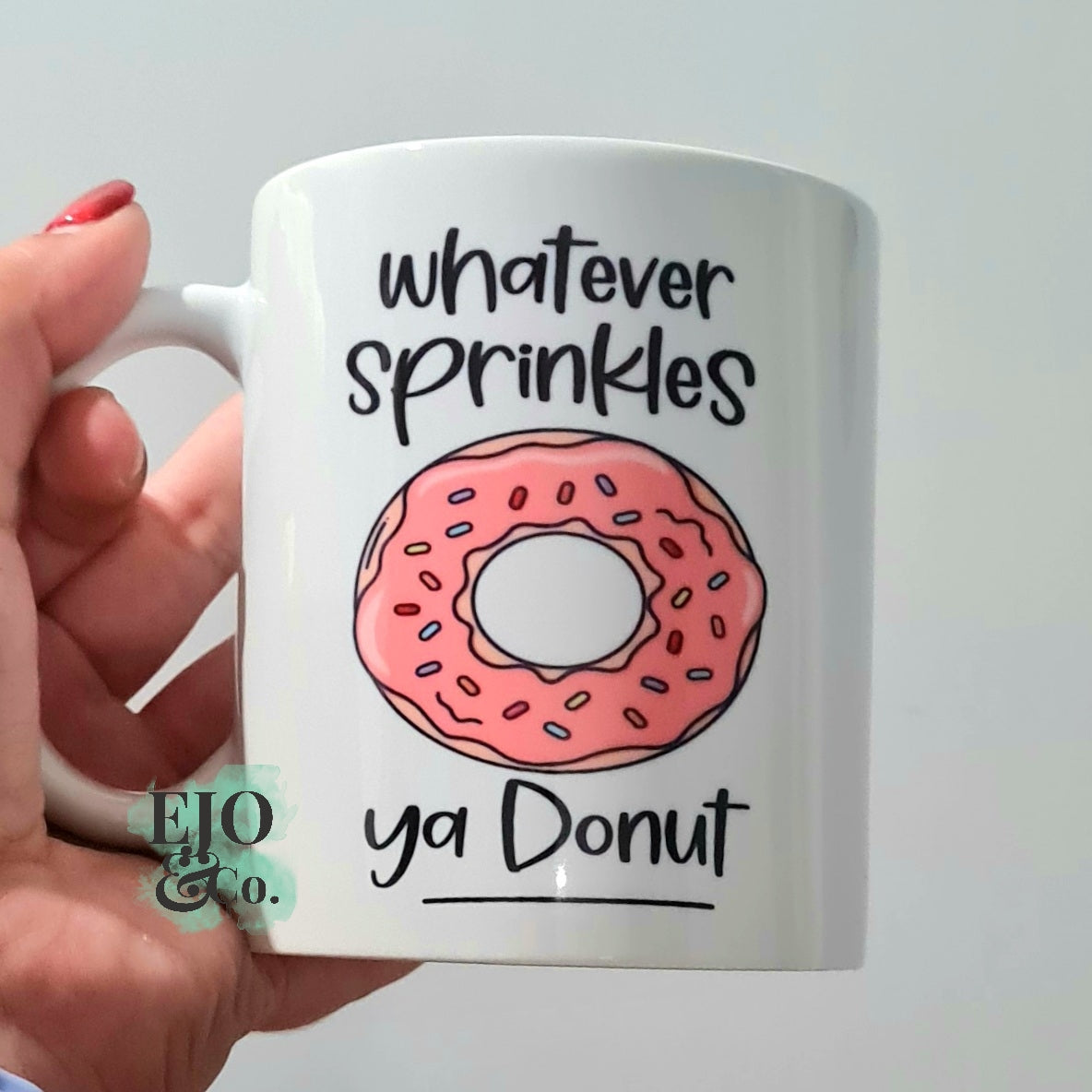 Whatever Sprinkles Ya Donut Coffee Mug