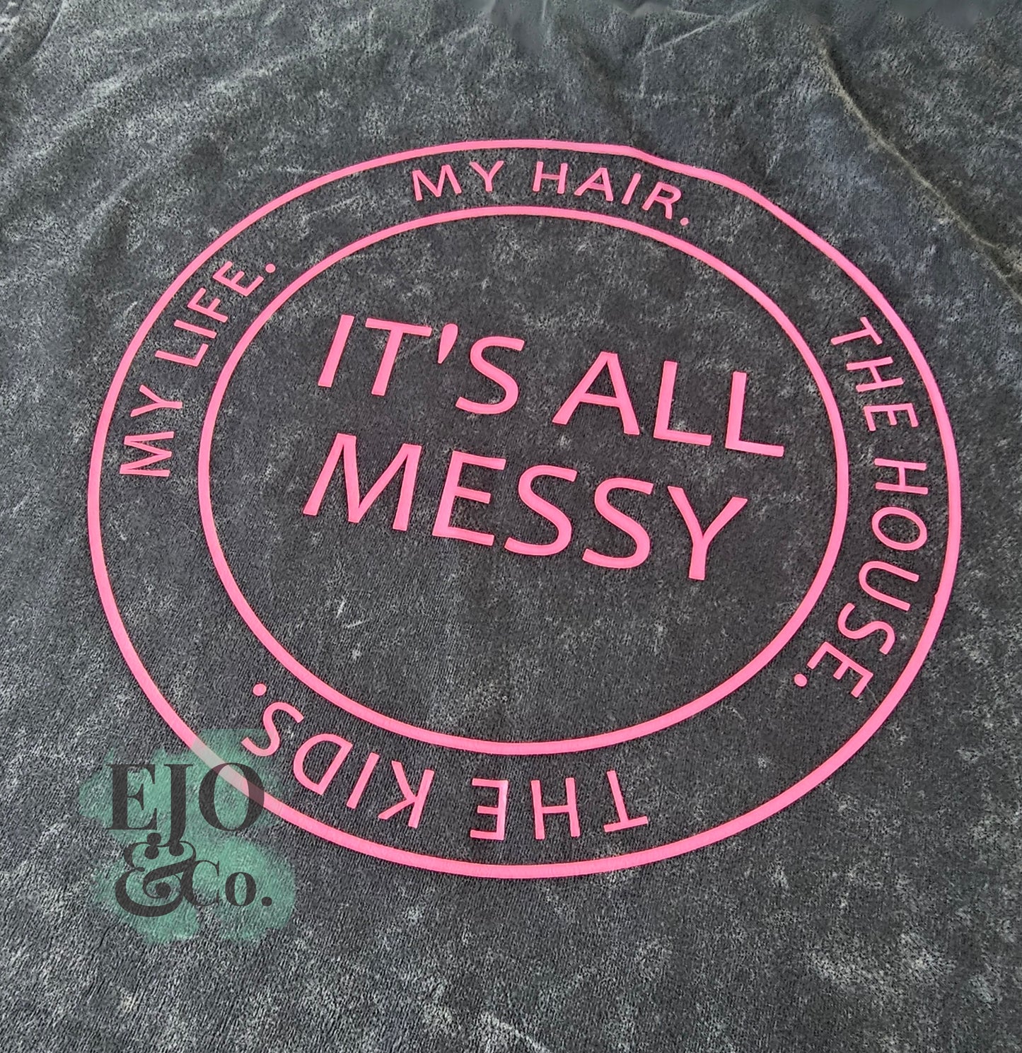 It's All Messy Stonewash Tee